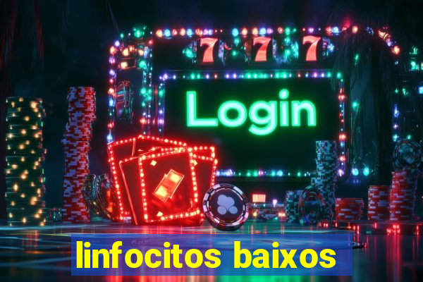 linfocitos baixos